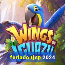 feriado tjsp 2024